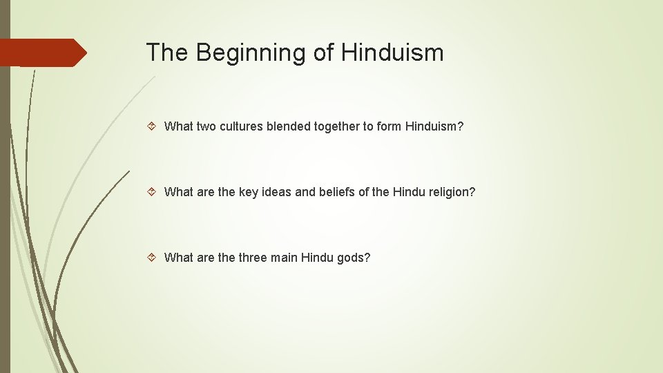 The Beginning of Hinduism What two cultures blended together to form Hinduism? What are