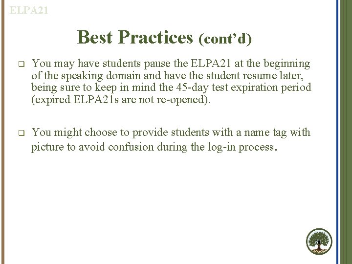 ELPA 21 Best Practices (cont’d) q You may have students pause the ELPA 21
