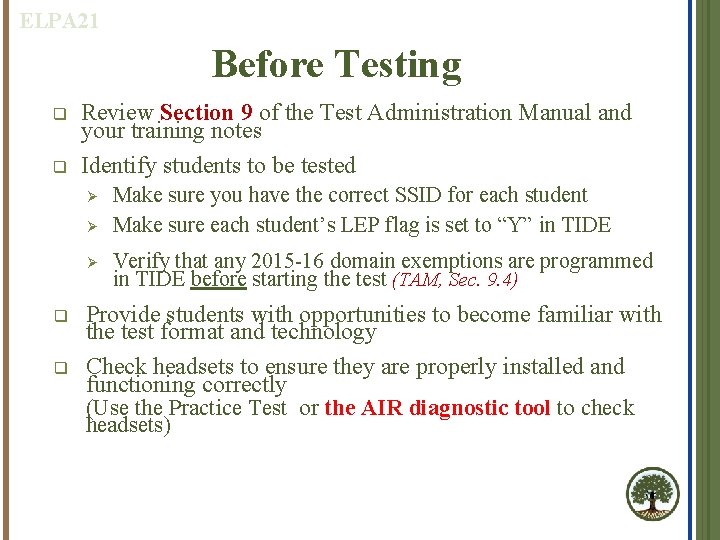 ELPA 21 Before Testing q q Review Section 9 of the Test Administration Manual