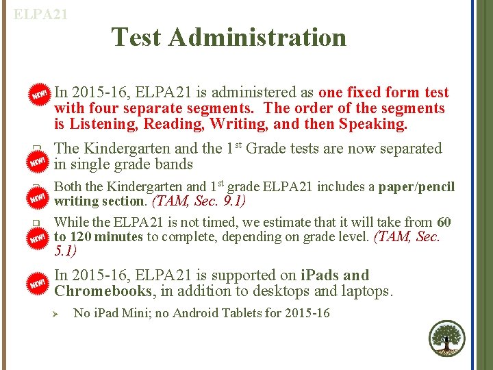 ELPA 21 Test Administration q In 2015 -16, ELPA 21 is administered as one