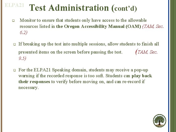 ELPA 21 q q Test Administration (cont’d) Monitor to ensure that students only have