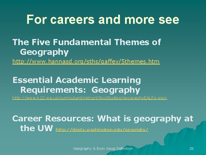 For careers and more see The Five Fundamental Themes of Geography http: //www. hannasd.