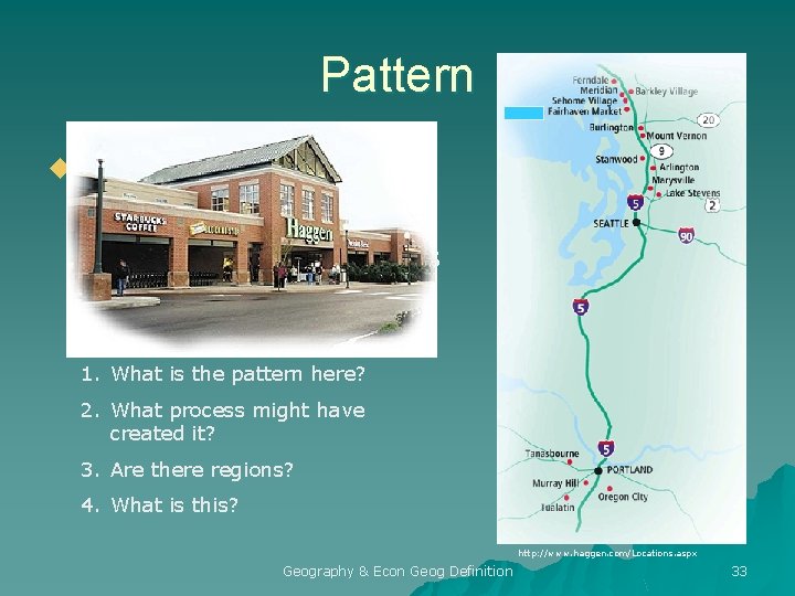 Pattern u Emphasizes: – Location – Space characteristics – Regions 1. What is the