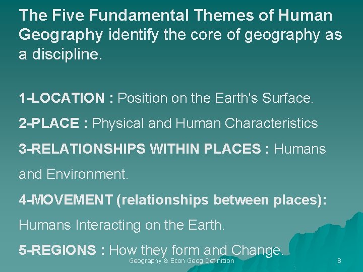 The Five Fundamental Themes of Human Geography identify the core of geography as a