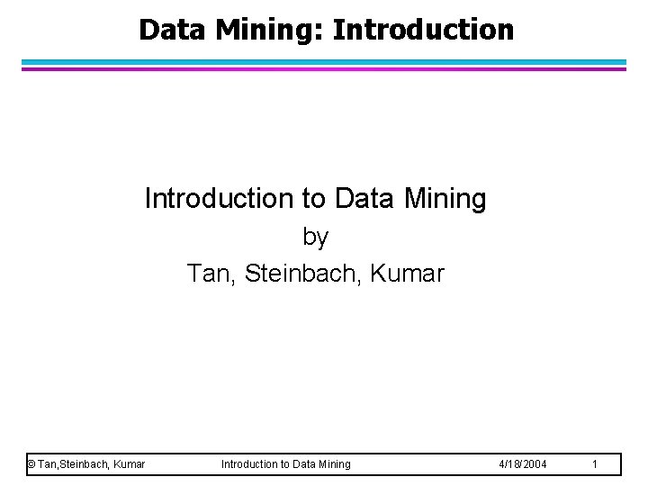 Data Mining: Introduction to Data Mining by Tan, Steinbach, Kumar © Tan, Steinbach, Kumar