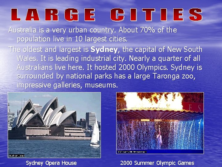 Australia is a very urban country. About 70% of the population live in 10