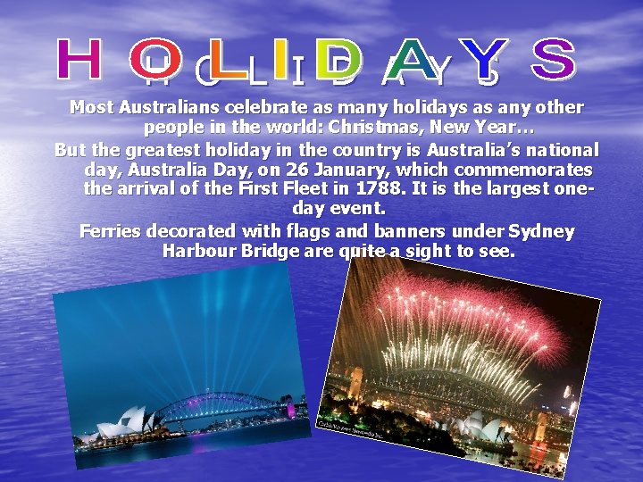 H O L I D A Y S Most Australians celebrate as many holidays