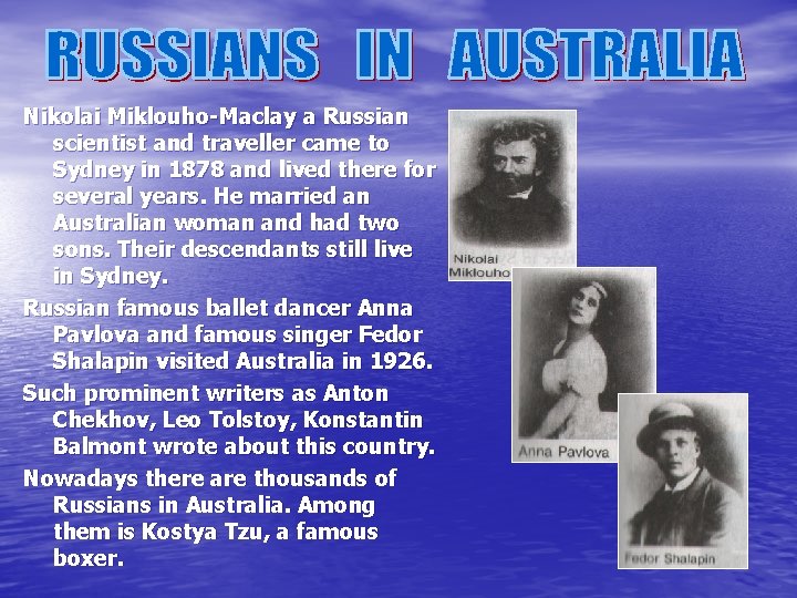 Nikolai Miklouho-Maclay a Russian scientist and traveller came to Sydney in 1878 and lived