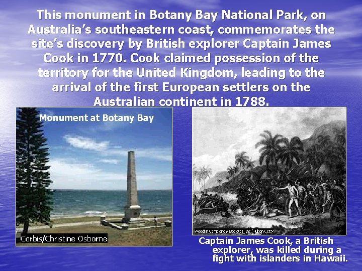 This monument in Botany Bay National Park, on Australia’s southeastern coast, commemorates the site’s