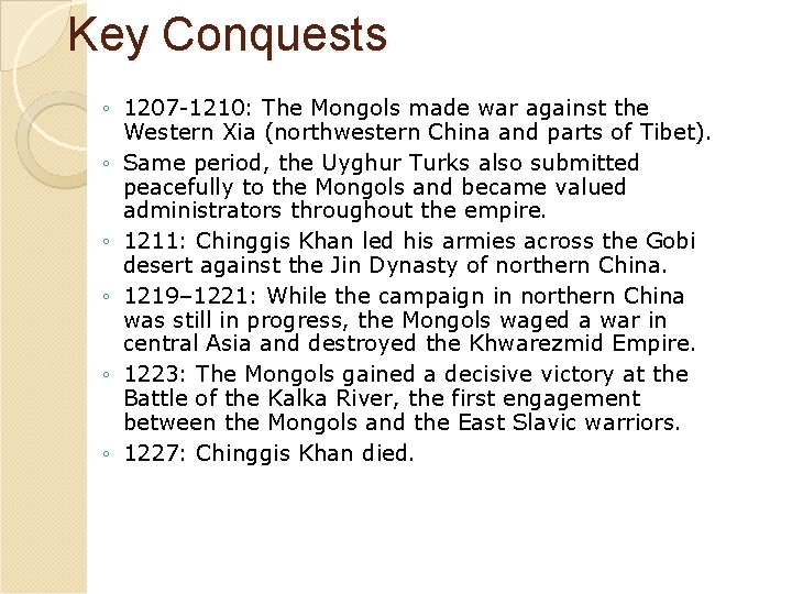 Key Conquests ◦ 1207 -1210: The Mongols made war against the Western Xia (northwestern