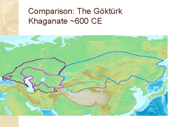 Comparison: The Göktürk Khaganate ~600 CE 