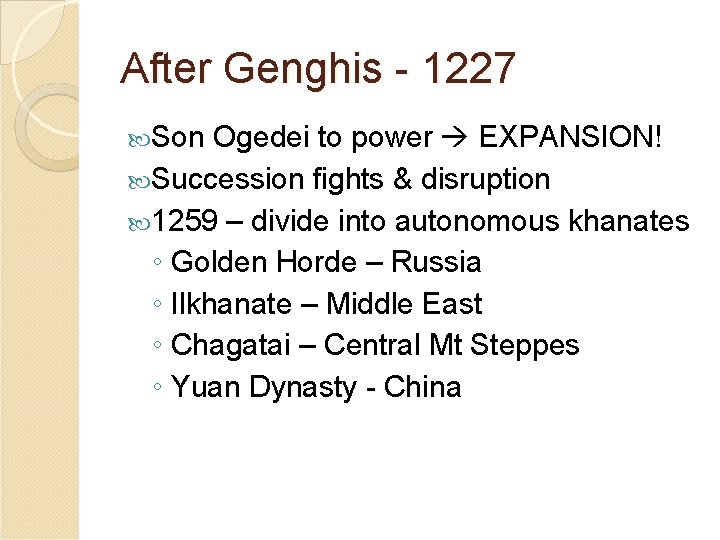 After Genghis - 1227 Son Ogedei to power EXPANSION! Succession fights & disruption 1259