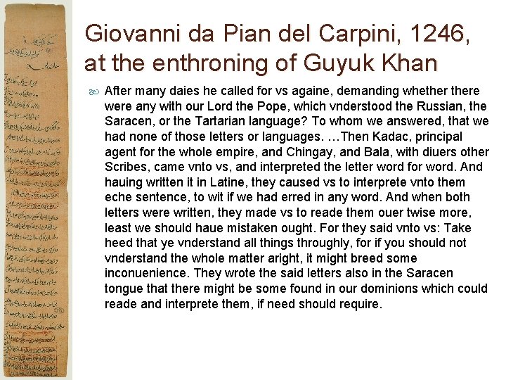 Giovanni da Pian del Carpini, 1246, at the enthroning of Guyuk Khan After many