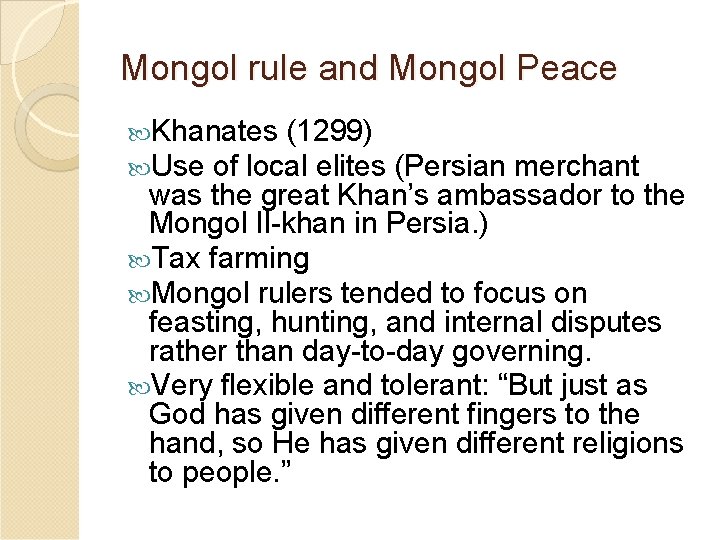 Mongol rule and Mongol Peace Khanates (1299) Use of local elites (Persian merchant was