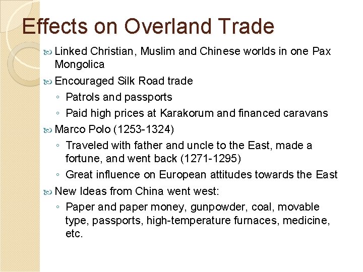 Effects on Overland Trade Linked Christian, Muslim and Chinese worlds in one Pax Mongolica