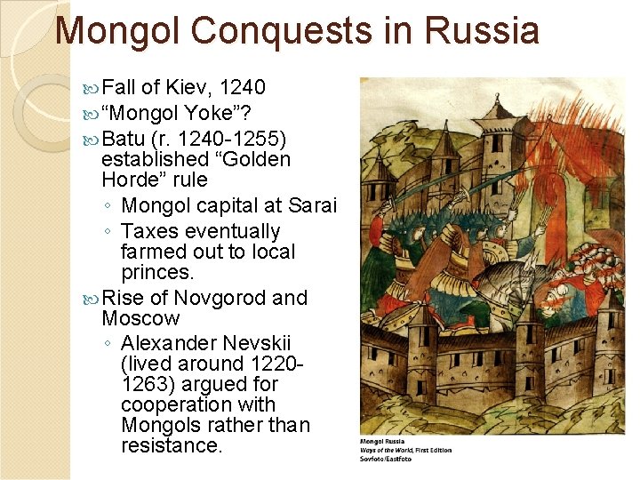 Mongol Conquests in Russia Fall of Kiev, 1240 “Mongol Yoke”? Batu (r. 1240 -1255)