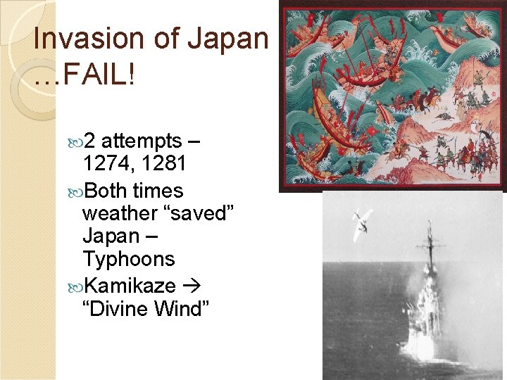 Invasion of Japan …FAIL! 2 attempts – 1274, 1281 Both times weather “saved” Japan