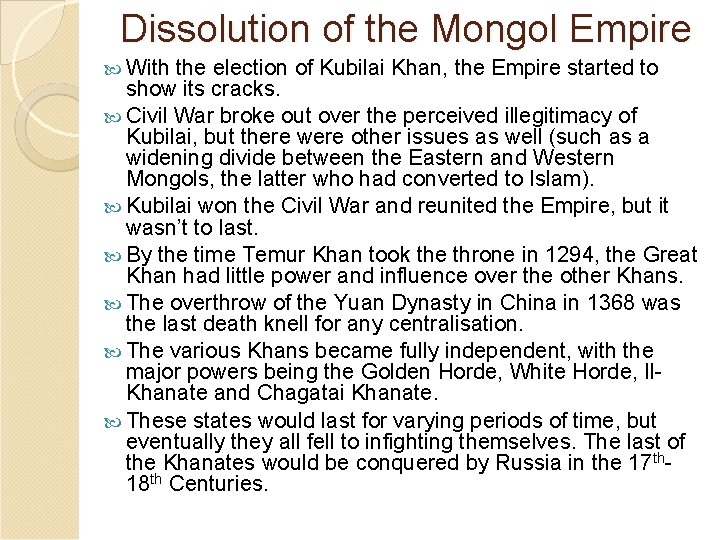 Dissolution of the Mongol Empire With the election of Kubilai Khan, the Empire started