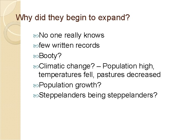 Why did they begin to expand? No one really knows few written records Booty?