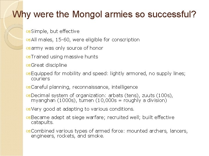 Why were the Mongol armies so successful? Simple, but effective All males, 15 -60,