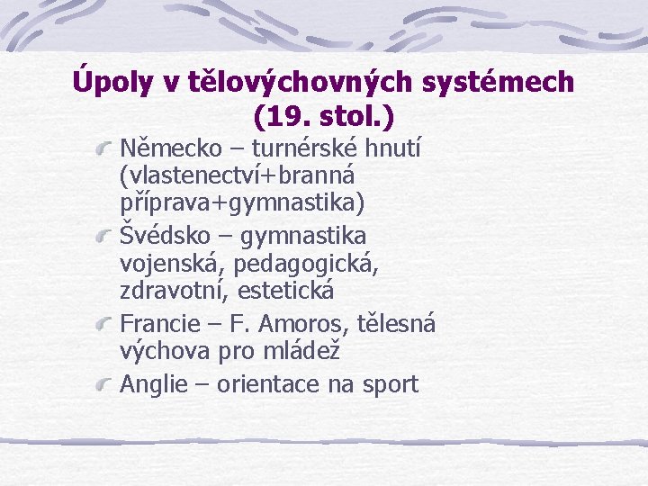 Úpoly v tělovýchovných systémech (19. stol. ) Německo – turnérské hnutí (vlastenectví+branná příprava+gymnastika) Švédsko