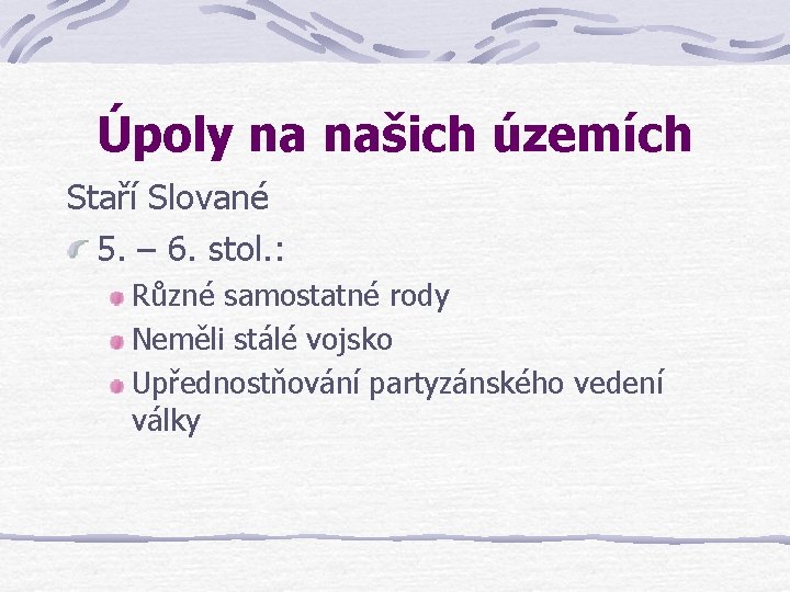 Úpoly na našich územích Staří Slované 5. – 6. stol. : Různé samostatné rody