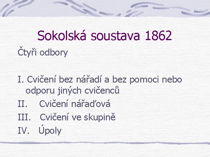 Sokolská soustava 1862 Čtyři odbory I. Cvičení bez nářadí a bez pomoci nebo odporu