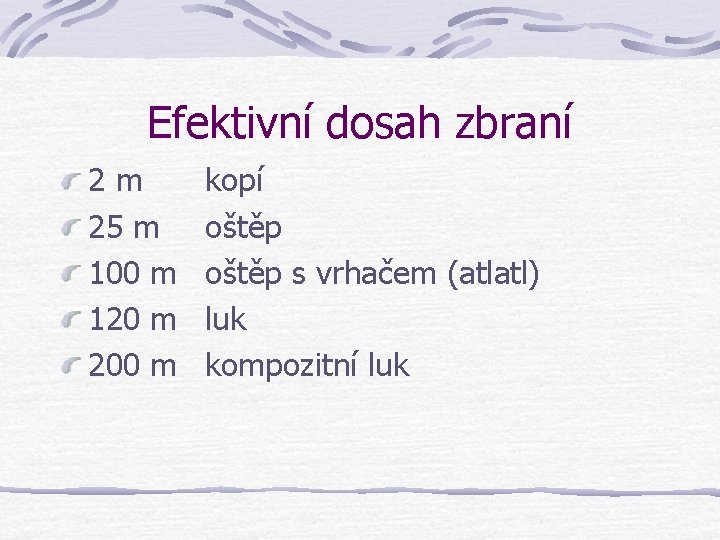 Efektivní dosah zbraní 2 m 25 m 100 m 120 m 200 m kopí