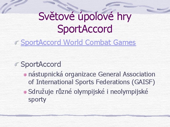 Světové úpolové hry Sport. Accord World Combat Games Sport. Accord nástupnická organizace General Association