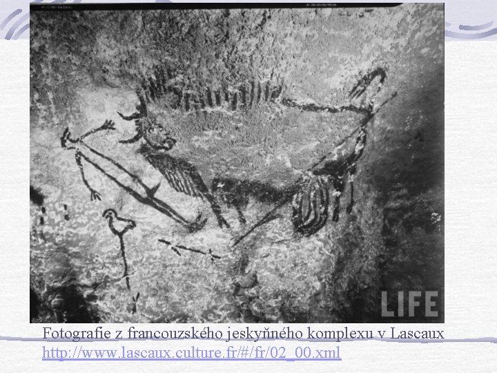 Fotografie z francouzského jeskyňného komplexu v Lascaux http: //www. lascaux. culture. fr/#/fr/02_00. xml 