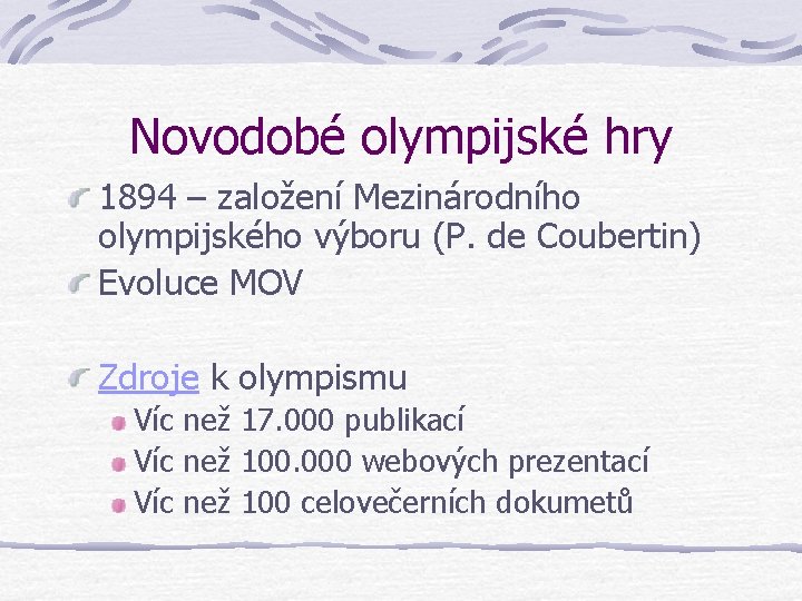Novodobé olympijské hry 1894 – založení Mezinárodního olympijského výboru (P. de Coubertin) Evoluce MOV