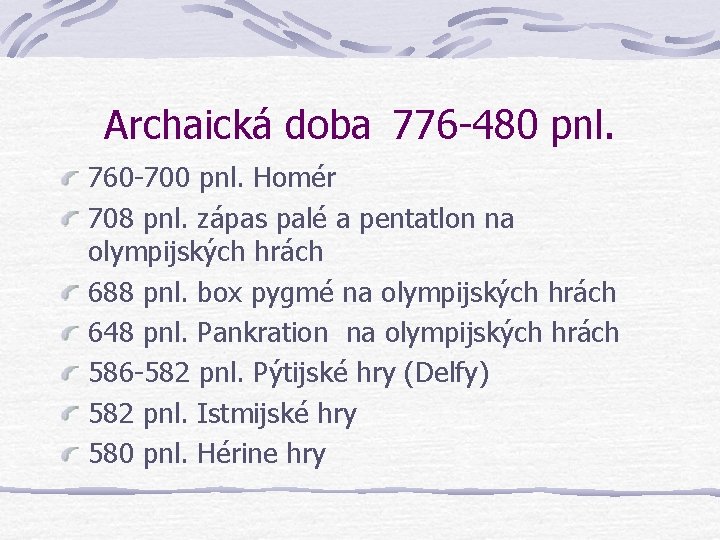 Archaická doba 776 -480 pnl. 760 -700 pnl. Homér 708 pnl. zápas palé a