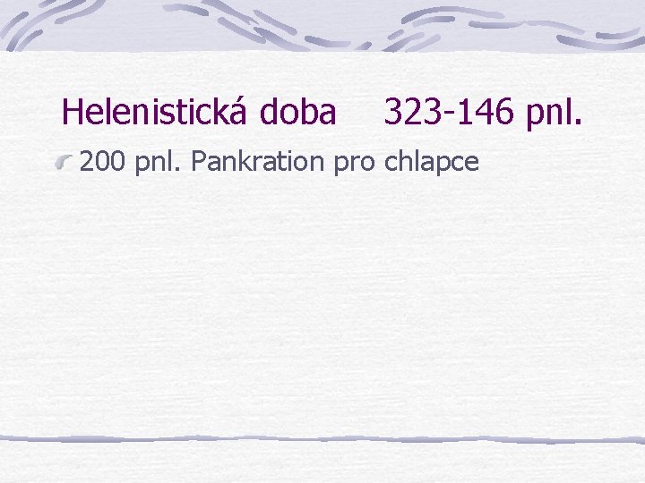 Helenistická doba 323 -146 pnl. 200 pnl. Pankration pro chlapce 