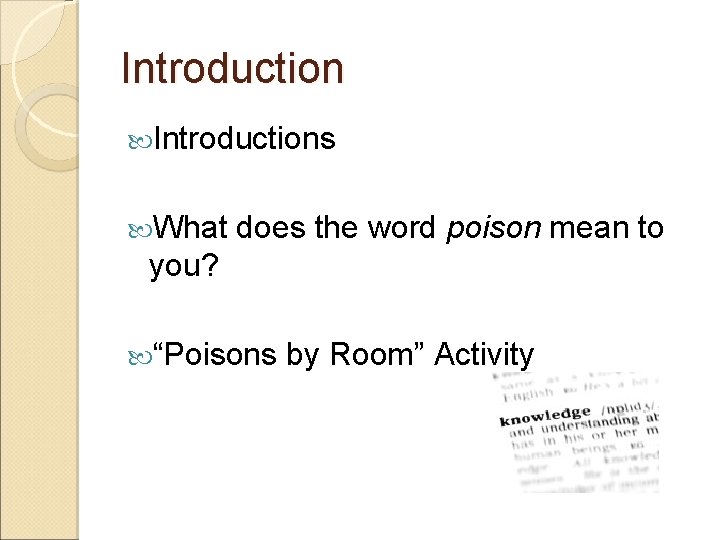 Introductions What does the word poison mean to you? “Poisons by Room” Activity 