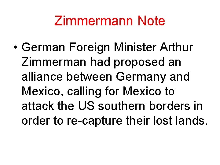 Zimmermann Note • German Foreign Minister Arthur Zimmerman had proposed an alliance between Germany