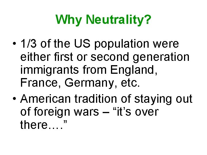 Why Neutrality? • 1/3 of the US population were either first or second generation