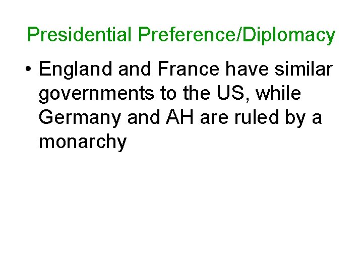 Presidential Preference/Diplomacy • England France have similar governments to the US, while Germany and