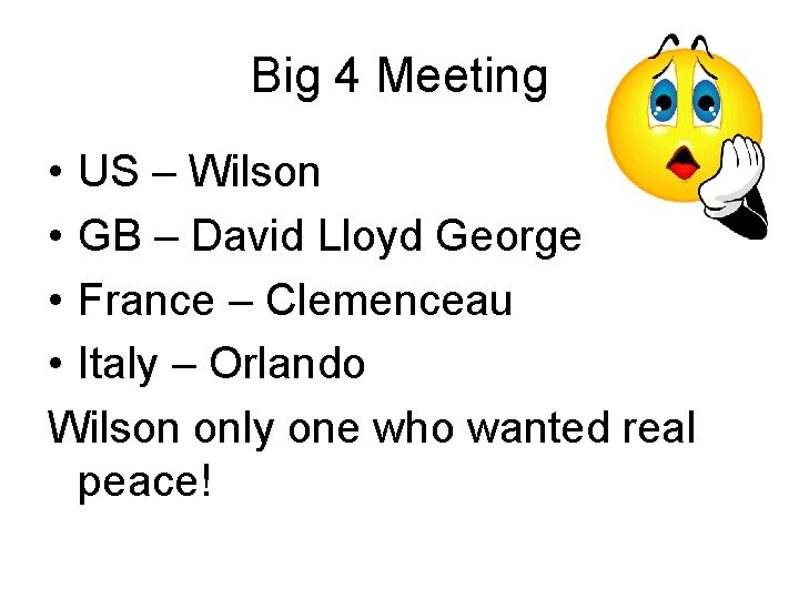 Big 4 Meeting • US – Wilson • GB – David Lloyd George •