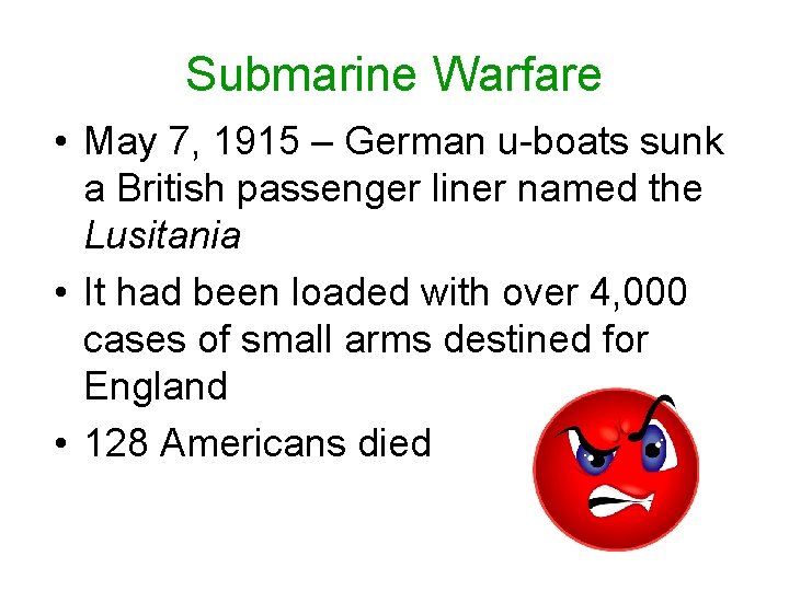 Submarine Warfare • May 7, 1915 – German u-boats sunk a British passenger liner