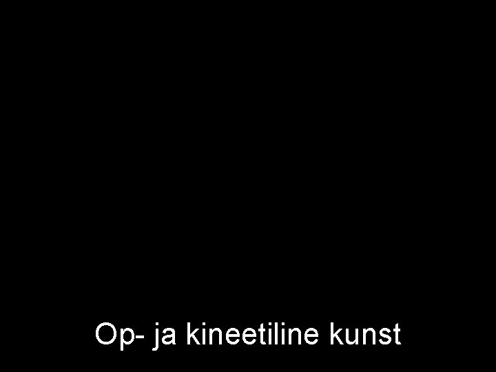 Op- ja kineetiline kunst 
