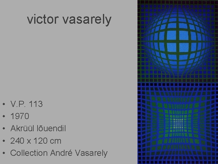 victor vasarely • • • V. P. 113 1970 Akrüül lõuendil 240 x 120