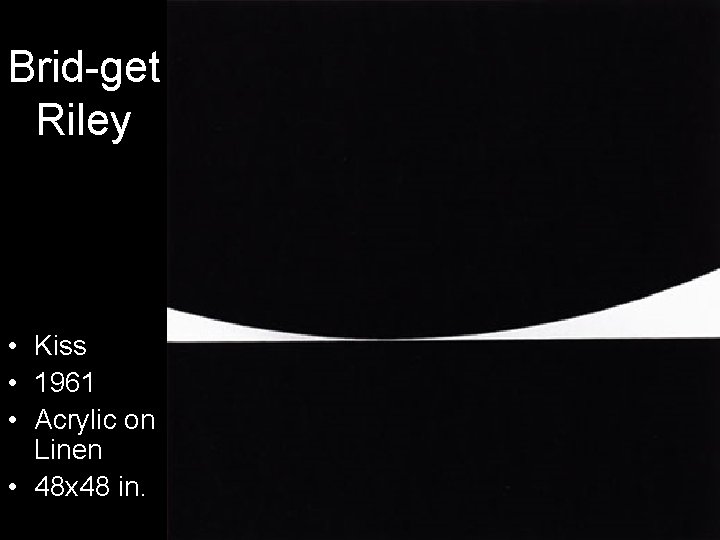 Brid-get Riley • Kiss • 1961 • Acrylic on Linen • 48 x 48
