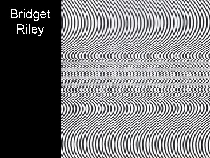 Bridget Riley 