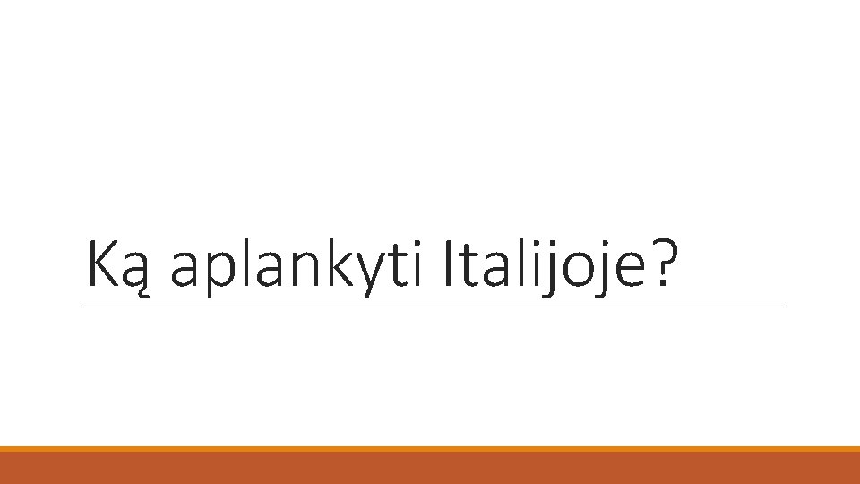 Ką aplankyti Italijoje? 