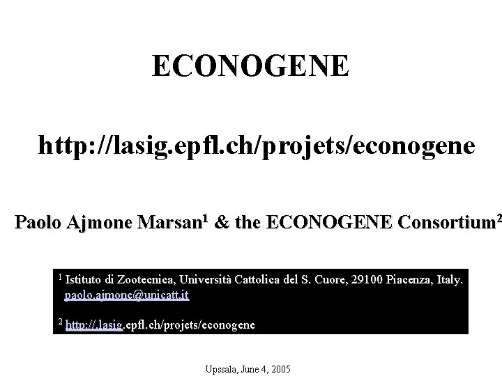 ECONOGENE http: //lasig. epfl. ch/projets/econogene Paolo Ajmone Marsan 1 & the ECONOGENE Consortium 2