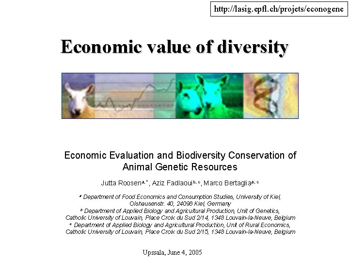 http: //lasig. epfl. ch/projets/econogene Economic value of diversity Economic Evaluation and Biodiversity Conservation of