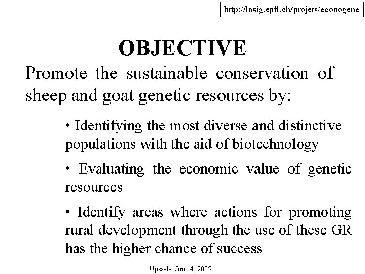 http: //lasig. epfl. ch/projets/econogene OBJECTIVE Promote the sustainable conservation of sheep and goat genetic