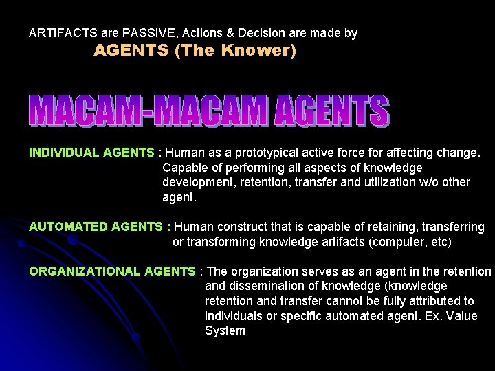 ARTIFACTS are PASSIVE, Actions & Decision are made by AGENTS (The Knower) INDIVIDUAL AGENTS