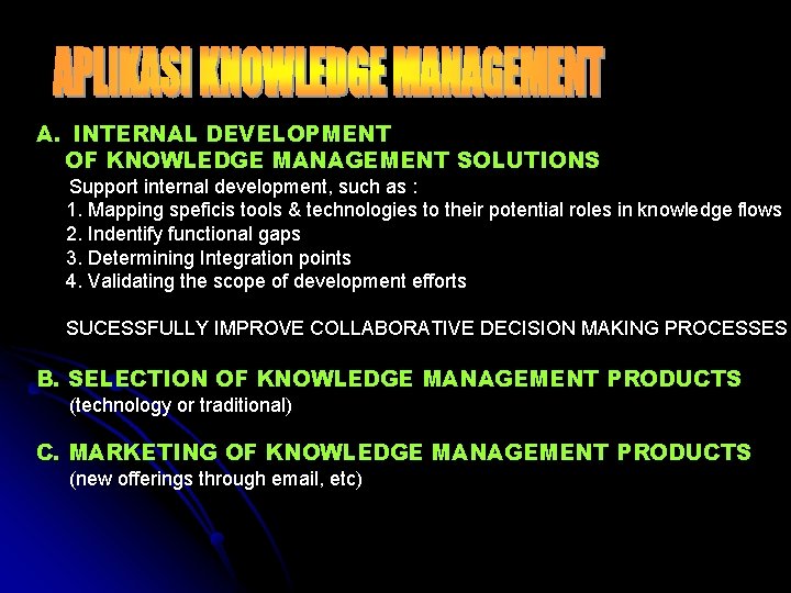 A. INTERNAL DEVELOPMENT OF KNOWLEDGE MANAGEMENT SOLUTIONS Support internal development, such as : 1.