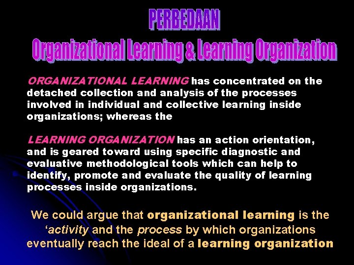ORGANIZATIONAL LEARNING has concentrated on the detached collection and analysis of the processes involved